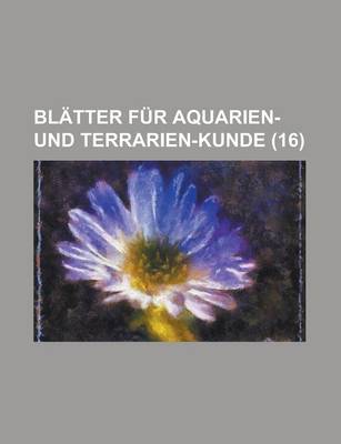 Book cover for Blatter Fur Aquarien- Und Terrarien-Kunde (16 )