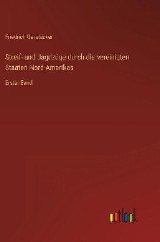 Cover of Streif- und Jagdzüge durch die vereinigten Staaten Nord-Amerikas