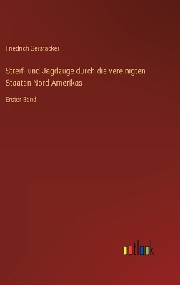 Book cover for Streif- und Jagdzüge durch die vereinigten Staaten Nord-Amerikas