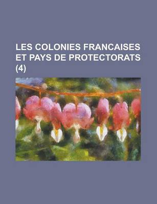 Book cover for Les Colonies Francaises Et Pays de Protectorats (4 )