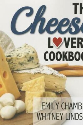 Cover of The Cheese Lover's Cookbook