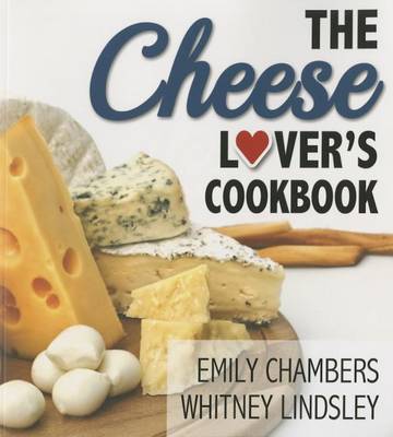 Book cover for The Cheese Lover's Cookbook
