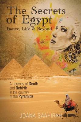 Cover of The Secrets of Egypt - Dance, Life and Beyond