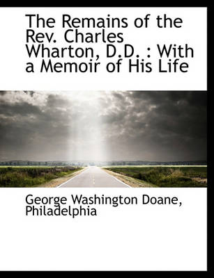 Book cover for The Remains of the REV. Charles Wharton, D.D.