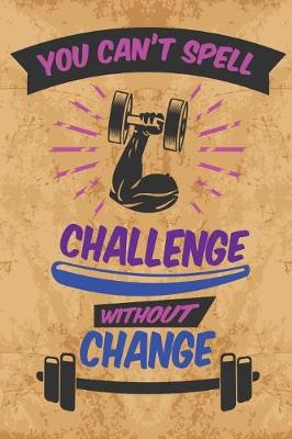 Book cover for You Can't Spell Challenge Without Change