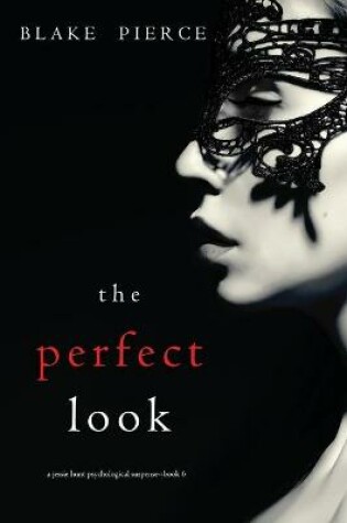 Cover of The Perfect Look (A Jessie Hunt Psychological Suspense-Book Six)