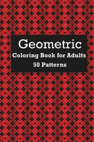 Cover of Geometric Coloring Book For Adults 50 Patterns