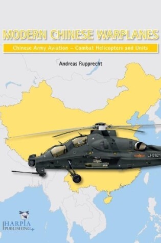 Cover of Modern Chinese Warplanes: Chinese Army Aviation - Aircraft and Units