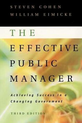 Cover of The Effective Public Manager: Achieving Success in a Changing Government