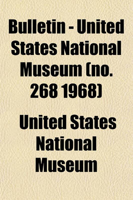 Book cover for Bulletin - United States National Museum (No. 268 1968)