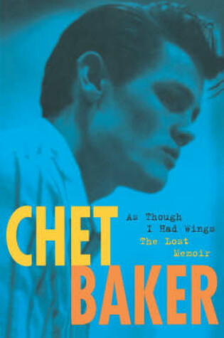 Cover of Chet Baker: As Though I Had Wings