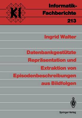 Book cover for Datenbankgestützte Repräsentation und Extraktion von Episodenbeschreibungen aus Bildfolgen