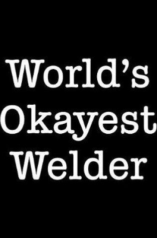 Cover of World's Okayest Welder