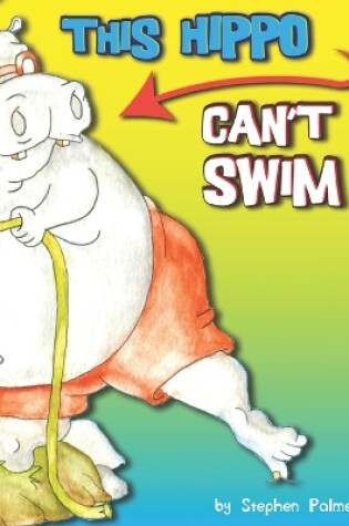 Cover of This Hippo Can't Swim