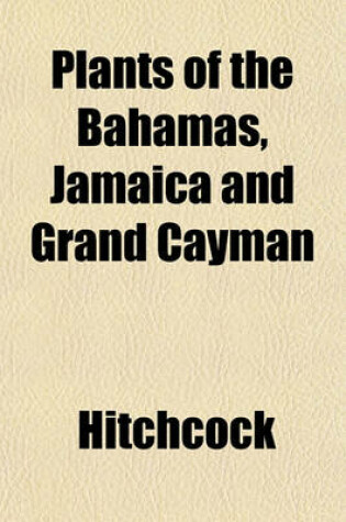 Cover of Plants of the Bahamas, Jamaica and Grand Cayman