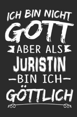 Cover of Ich bin nicht Gott aber als Juristin bin ich goettlich