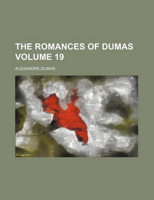 Book cover for The Romances of Dumas Volume 19