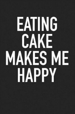 Cover of Eating Cake Makes Me Happy