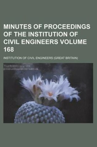 Cover of Minutes of Proceedings of the Institution of Civil Engineers Volume 168