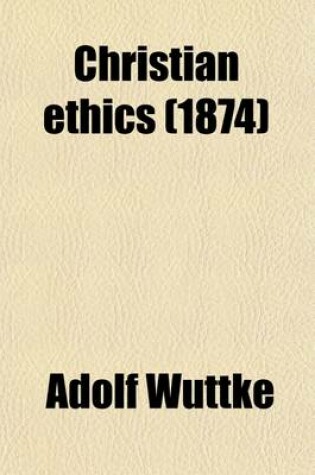 Cover of Christian Ethics (Volume 2); Pure Ethics