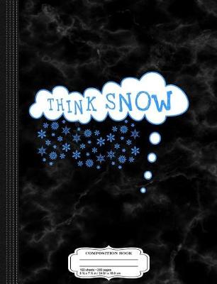 Book cover for Think Snow Composition Notebook