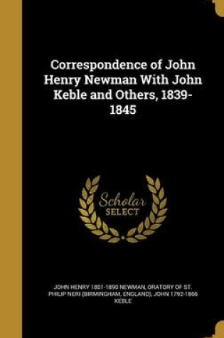 Cover of Correspondence of John Henry Newman with John Keble and Others, 1839-1845