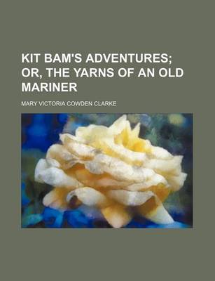 Book cover for Kit Bam's Adventures; Or, the Yarns of an Old Mariner