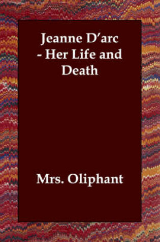 Cover of Jeanne D'Arc - Her Life and Death