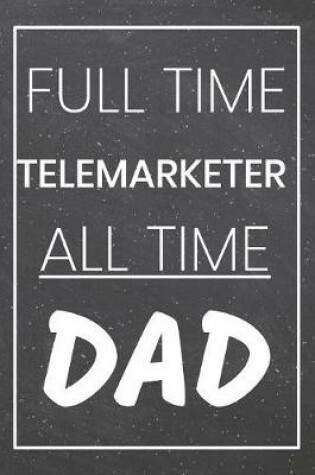 Cover of Full Time Telemarketer All Time Dad