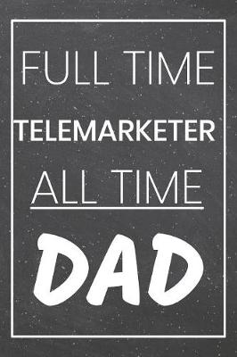 Book cover for Full Time Telemarketer All Time Dad