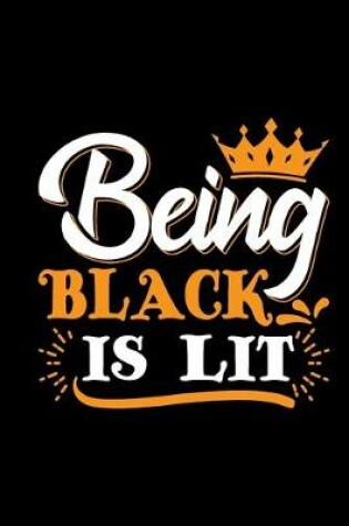 Cover of Being Black Is Lit