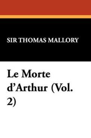 Cover of Le Morte D'Arthur (Vol. 2)