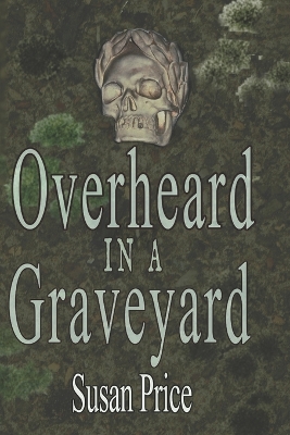 Book cover for Overheard In A Graveyard