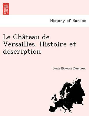 Book cover for Le Cha Teau de Versailles. Histoire Et Description