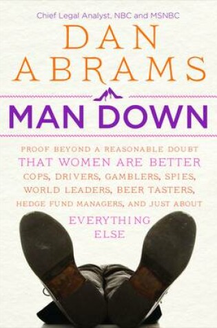 Cover of Man Down:Proof Beyond a Reasonable Doubt That Women Are Better Co
