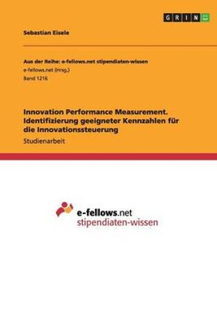 Cover of Innovation Performance Measurement. Identifizierung geeigneter Kennzahlen für die Innovationssteuerung