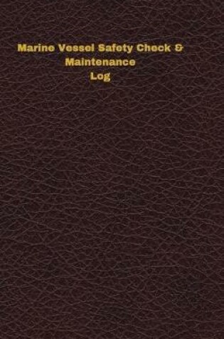 Cover of Marine Vessel Safety Check & Maintenance Log