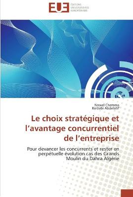Cover of Le choix strategique et l avantage concurrentiel de l entreprise