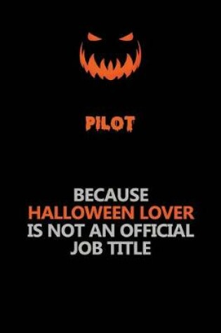 Cover of Pilot Because Halloween Lover Is Not An Official Job Title