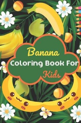 Cover of Banana Coloring Book For Kids