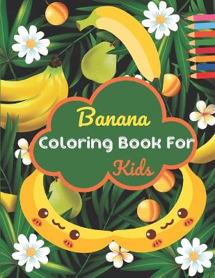 Book cover for Banana Coloring Book For Kids