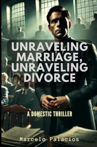 Cover of Unraveling Marriage, Unraveling Divorce