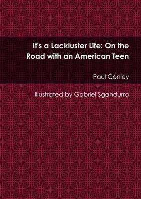 Book cover for It's a Lackluster Life: On The Road with an American Teen