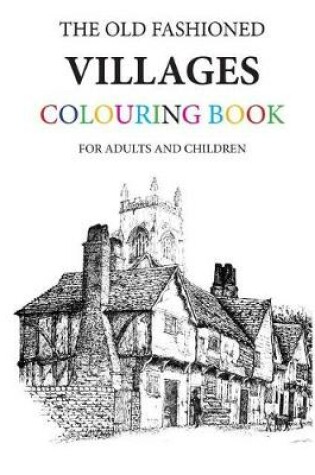 Cover of The Old Fashioned Villages Colouring Book