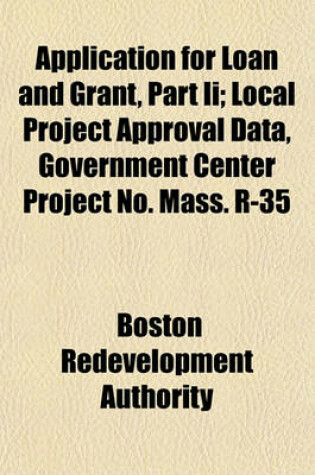 Cover of Application for Loan and Grant, Part II; Local Project Approval Data, Government Center Project No. Mass. R-35