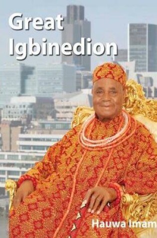 Cover of Great Igbinedion. Biography of Chief Gabriel Osawaru Igbinedion
