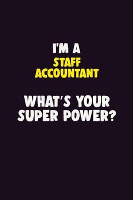 Book cover for I'M A Staff Accountant, What's Your Super Power?