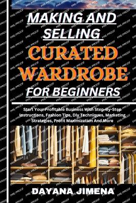 Book cover for Making and Selling Curated Wardrobe for Beginners