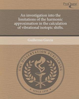 Book cover for An Investigation Into the Limitations of the Harmonic Approximation in the Calculation of Vibrational Isotopic Shifts.