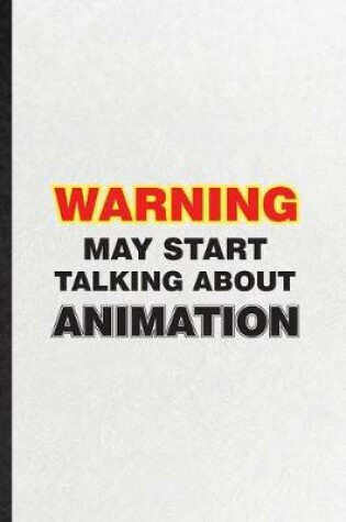 Cover of Warning May Start Talking About Animation